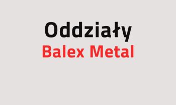 Zmiana godzin pracy Oddziałów Balex Metal