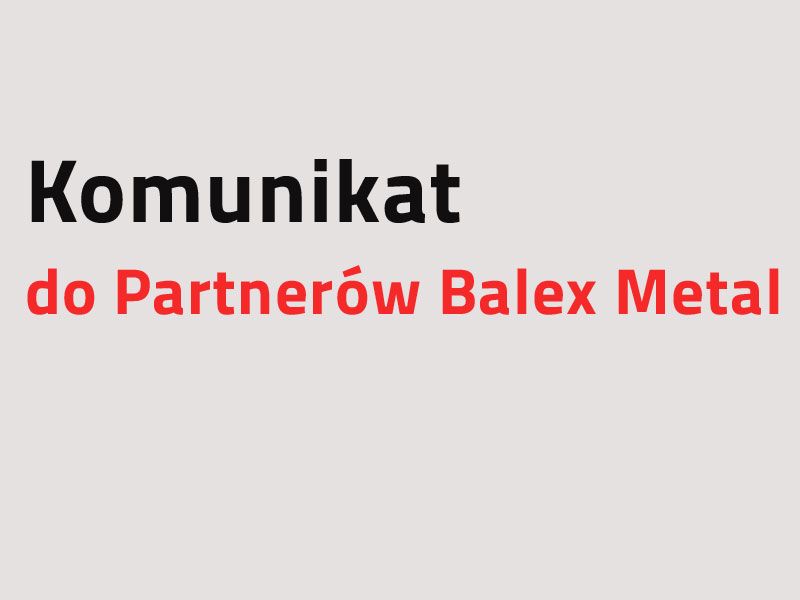 Ważny komunikat do Partnerów Balex Metal